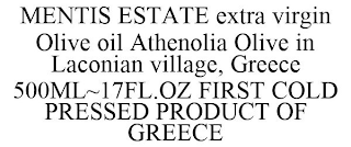 MENTIS ESTATE EXTRA VIRGIN OLIVE OIL ATHENOLIA OLIVE IN LACONIAN VILLAGE, GREECE 500ML~17FL.OZ FIRST COLD PRESSED PRODUCT OF GREECE