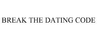 BREAK THE DATING CODE