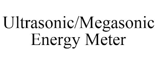 ULTRASONIC/MEGASONIC ENERGY METER