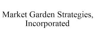 MARKET GARDEN STRATEGIES, INCORPORATED