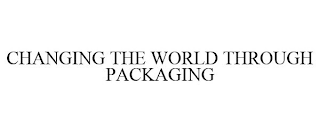 CHANGING THE WORLD THROUGH PACKAGING