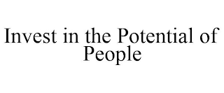 INVEST IN THE POTENTIAL OF PEOPLE