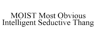 MOIST MOST OBVIOUS INTELLIGENT SEDUCTIVE THANG
