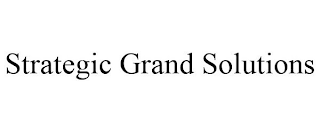 STRATEGIC GRAND SOLUTIONS, L.L.C....A PROACTIVE MEASURE TODAY COULD ALLEVIATE A DISASTROUS OUTCOME TOMORROW