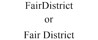 FAIRDISTRICT OR FAIR DISTRICT