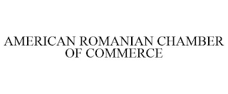 AMERICAN ROMANIAN CHAMBER OF COMMERCE