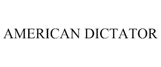 AMERICAN DICTATOR