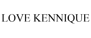 LOVE KENNIQUE