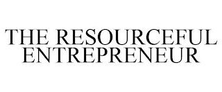 THE RESOURCEFUL ENTREPRENEUR