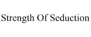 STRENGTH OF SEDUCTION
