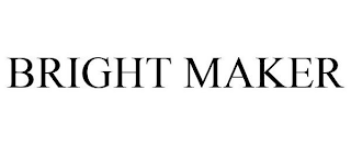 BRIGHT MAKER