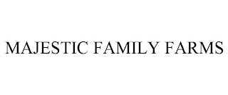 MAJESTIC FAMILY FARMS