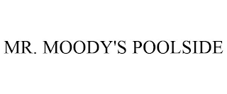 MR. MOODY'S POOLSIDE