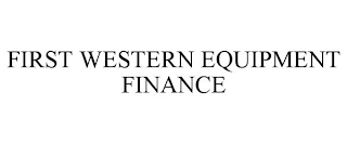 FIRST WESTERN EQUIPMENT FINANCE