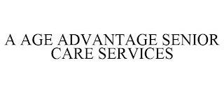 A AGE ADVANTAGE SENIOR CARE SERVICES