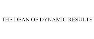 THE DEAN OF DYNAMIC RESULTS