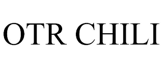 OTR CHILI