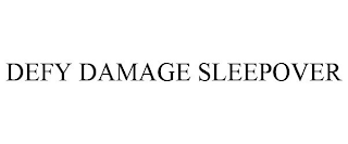 DEFY DAMAGE SLEEPOVER