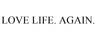 LOVE LIFE. AGAIN.