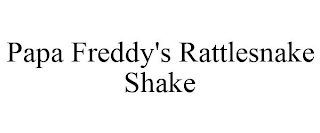 PAPA FREDDY'S RATTLESNAKE SHAKE