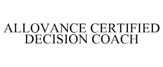 ALLOVANCE CERTIFIED DECISION COACH