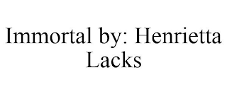 IMMORTAL BY: HENRIETTA LACKS