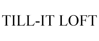 TILL-IT LOFT