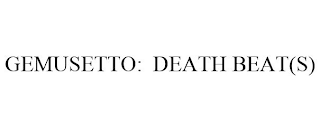 GEMUSETTO: DEATH BEAT(S)