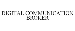 DIGITAL COMMUNICATION BROKER