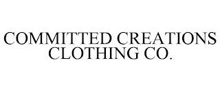 COMMITTED CREATIONS CLOTHING CO.
