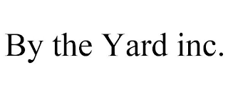 BY THE YARD INC.