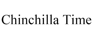 CHINCHILLA TIME