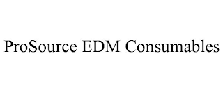 PROSOURCE EDM CONSUMABLES