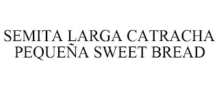 SEMITA LARGA CATRACHA PEQUEÑA SWEET BREAD