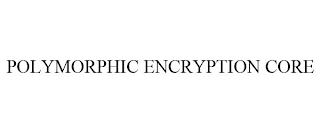 POLYMORPHIC ENCRYPTION CORE