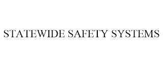 STATEWIDE SAFETY SYSTEMS