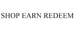 SHOP EARN REDEEM