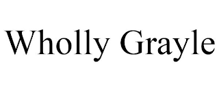 WHOLLY GRAYLE