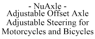 - NUAXLE - ADJUSTABLE OFFSET AXLE ADJUSTABLE STEERING FOR MOTORCYCLES AND BICYCLES