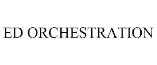 ED ORCHESTRATION