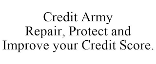 CREDIT ARMY REPAIR, PROTECT AND IMPROVE YOUR CREDIT SCORE.