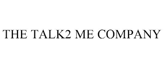 THE TALK2 ME COMPANY