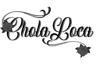 CHOLA LOCA