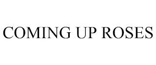 COMING UP ROSES