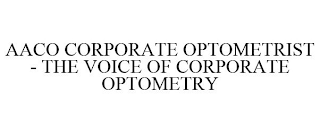 AACO CORPORATE OPTOMETRIST - THE VOICE OF CORPORATE OPTOMETRY
