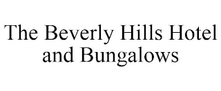 THE BEVERLY HILLS HOTEL AND BUNGALOWS