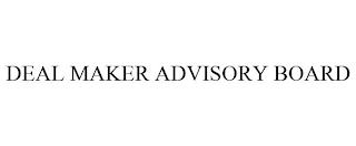 DEAL MAKER ADVISORY BOARD