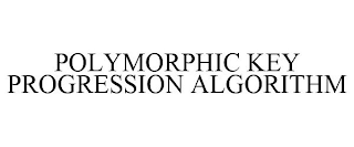 POLYMORPHIC KEY PROGRESSION ALGORITHM