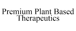 PREMIUM PLANT BASED THERAPEUTICS