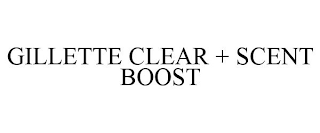 GILLETTE CLEAR + SCENT BOOST